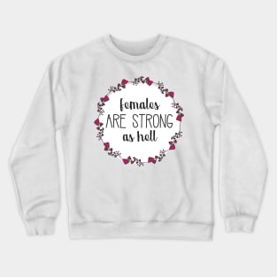 Females are Strong as Hell Floral Wreath Crewneck Sweatshirt